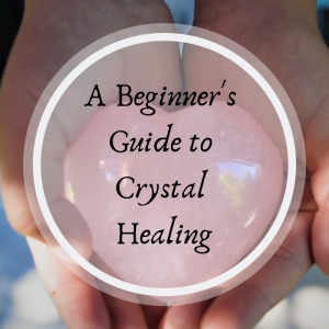 A Beginner's Guide to Crystal Healing